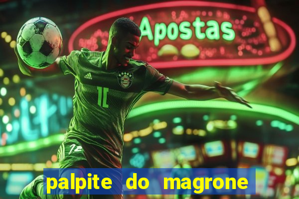 palpite do magrone para federal